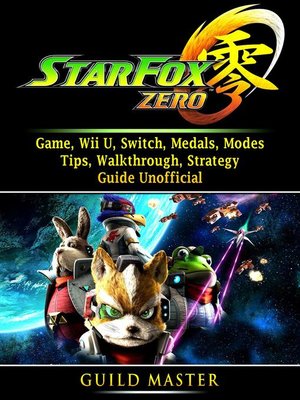 cover image of Star Fox Zero Game, Wii U, Switch, Medals, Modes, Tips, Walkthrough, Strategy, Guide Unofficial